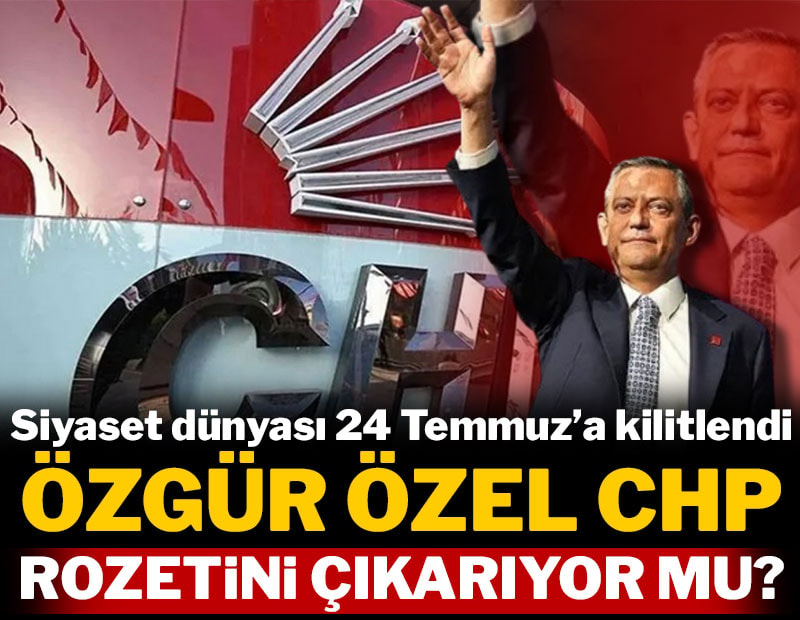 Özgür Özel CHP rozetini çıkarıyor mu? Siyaset dünyası 24 Temmuz'a kilitlendi