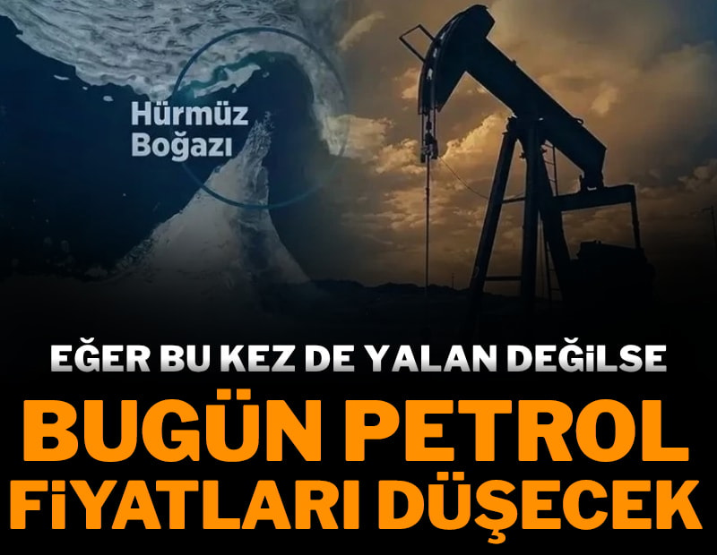 Eğer bu kez de yalan değilse bugün petrol fiyatları düşebilir