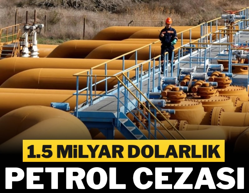 1,5 milyar dolarlık petrol cezası