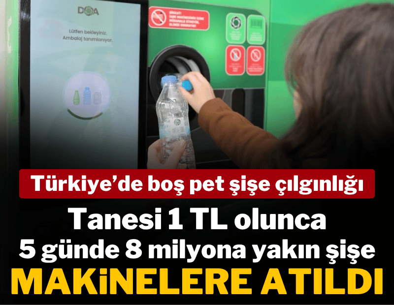 Türkiye'de boş pet şişe çılgınlığı! Tanesi 1 TL olunca 5 günde 8 milyona yakın şişe makinelere atıldı