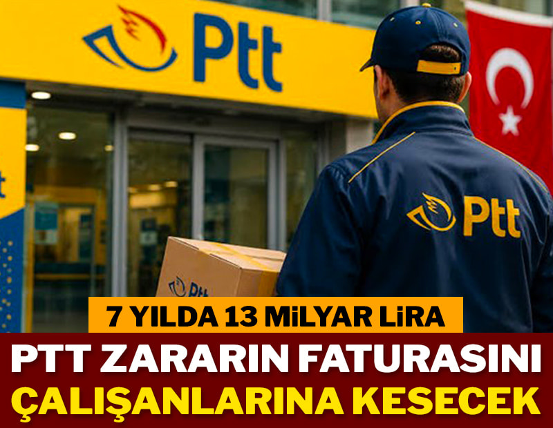 PTT zararın faturasını çalışanlarına kesecek