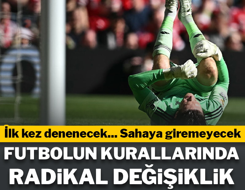 Futbolun kurallarında radikal değişiklik! İlk kez denenecek