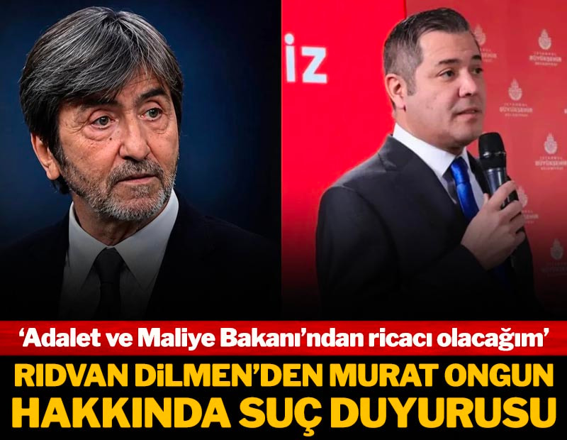 Rıdvan Dilmen'den Murat Ongun hakkında suç duyurusu! ‘Adalet ve Maliye Bakanı’ndan ricacı olacağım’