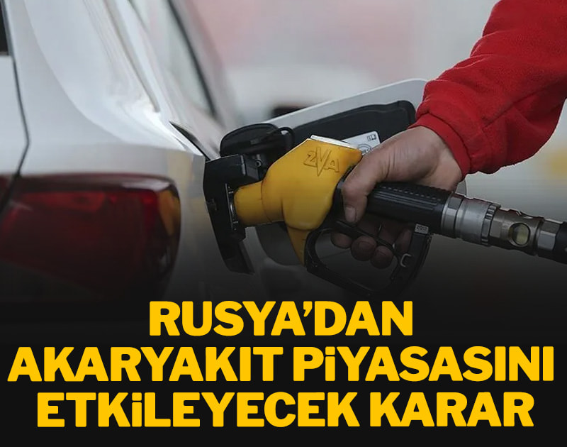 Rusya’dan akaryakıt piyasasını etkileyecek karar
