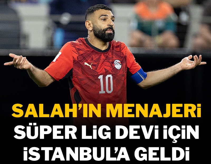 Salah'ın menajeri, Süper Lig devi için İstanbul'da