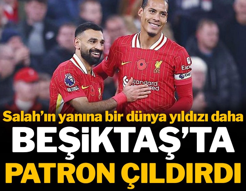 Beşiktaş'ta Salah'ın yanına bir dünya yıldızı daha