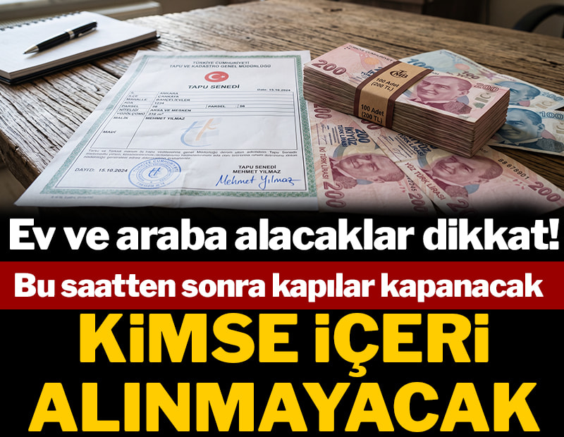 Ev ve araba alacaklar dikkat! Bu ödeme sisteminde saatler kısaltıldı