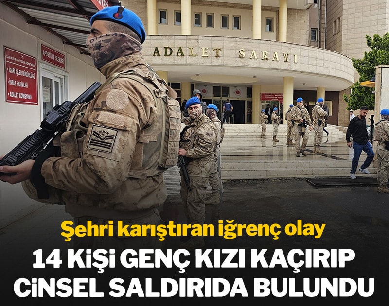 Şehri karıştıran iğrenç olay! 14 kişi genç kızı kaçırıp cinsel saldırıda bulundu