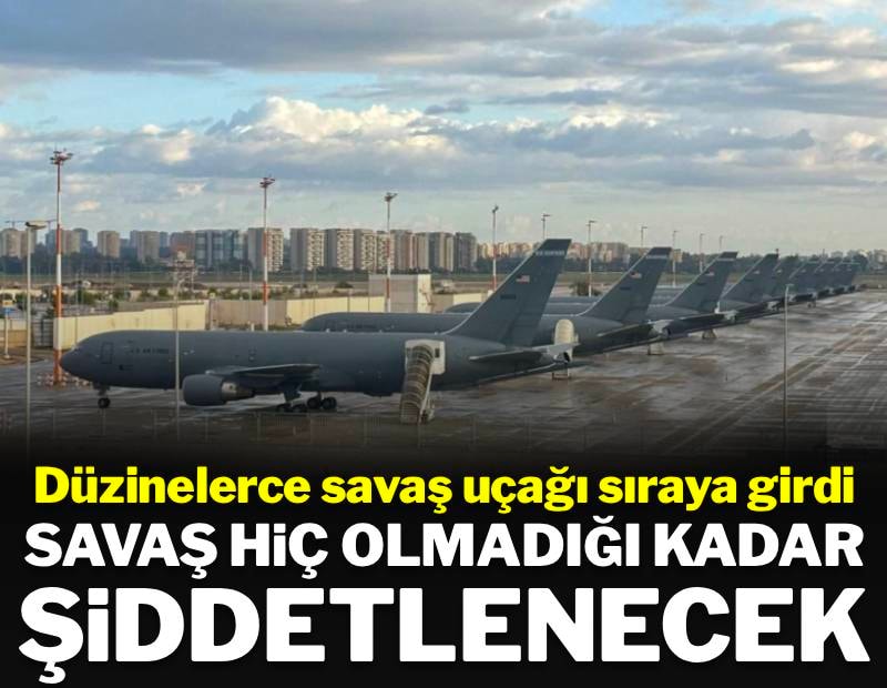 Onlarca savaş uçağı şimdiden sıraya girdi: Savaş hiç şiddetlenmediği kadar şiddetlenecek