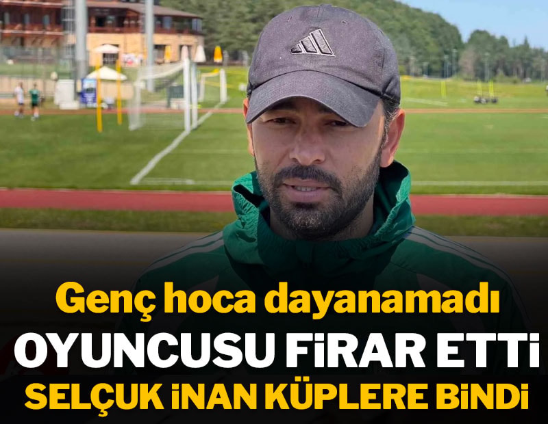 Futbolcusu kamptan 'firar' etti Selçuk İnan küplere bindi