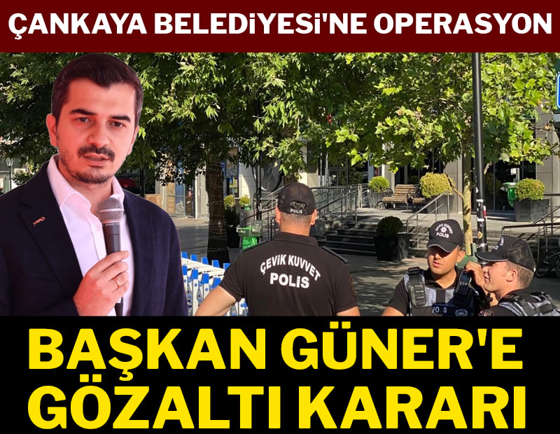 Son dakika... Çankaya Belediyesi'ne operasyon: Belediye Başkanı hakkında gözaltı kararı