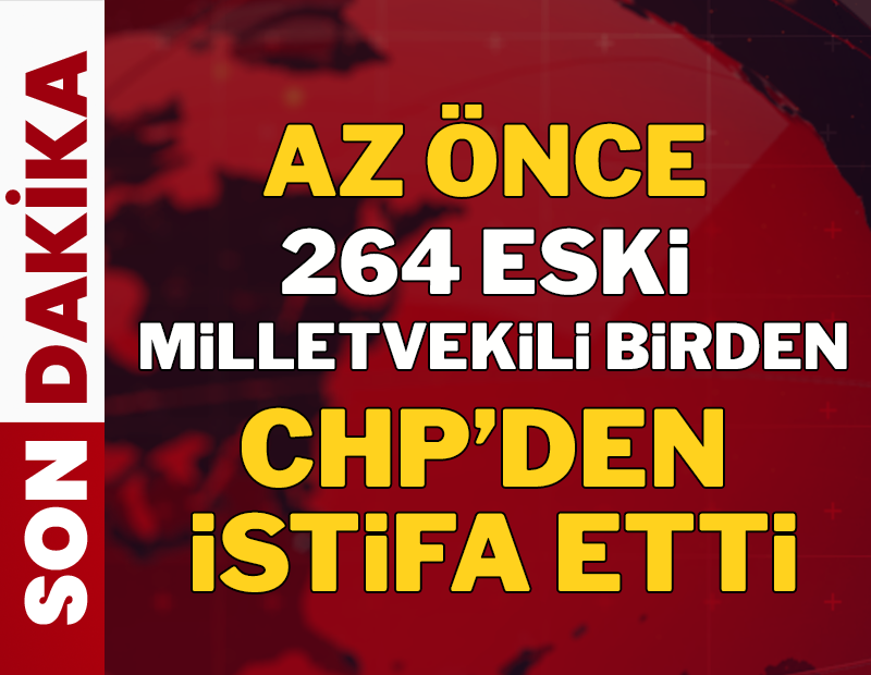 264 eski milletvekili CHP'den istifa etti