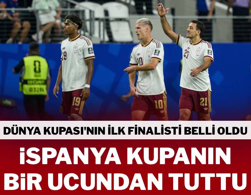 Dünya Kupası'nın ilk finalisti belli oldu! İspanya, kupanın bir ucundan tuttu