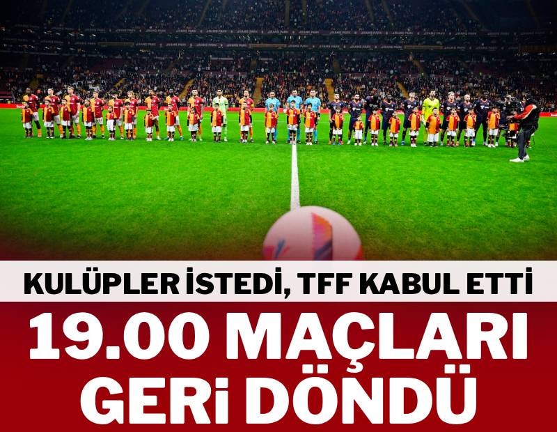 Süper Lig’de maç saatlerinde eskiye dönüş! Kulüpler istedi 19.00 geri döndü