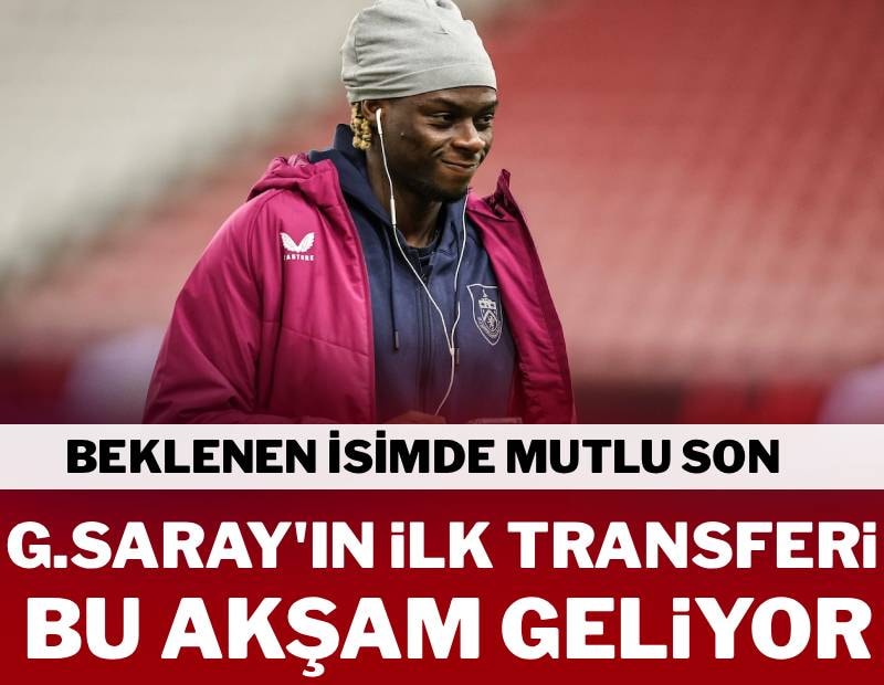 Galatasaray'ın ilk transferi bu akşam İstanbul'da