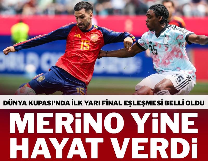 Merino yine sahnede İspanya yarı finalde! Dünya Kupası’nda ilk yarı final eşleşmesi belli oldu