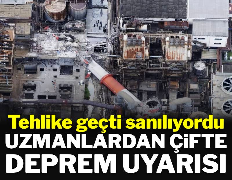 Uzmanlardan çifte deprem uyarısı