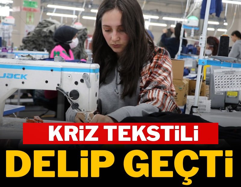 Kriz tekstili  delip geçti