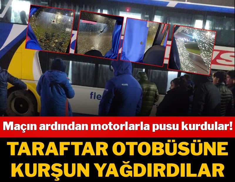 Taraftar otobüsüne kurşun yağdırdılar, galibiyet sevinci yarım kaldı