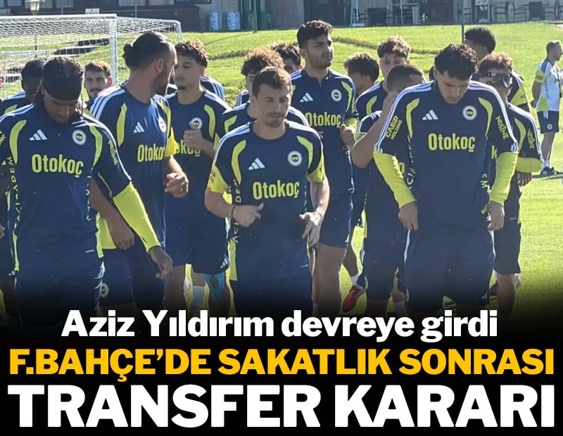 Fenerbahçe'de sakatlık sonrası transfer kararı