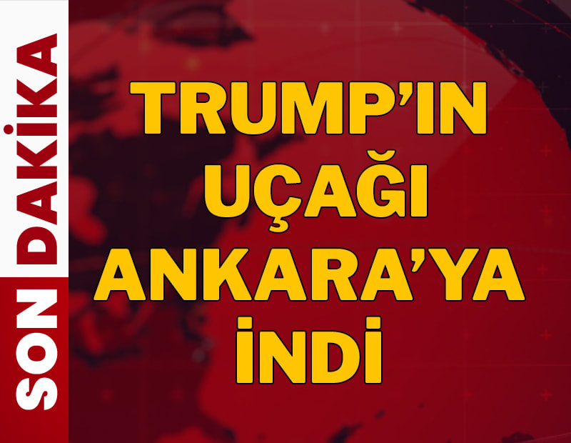Trump'ın uçağı Ankara'ya iniş yaptı