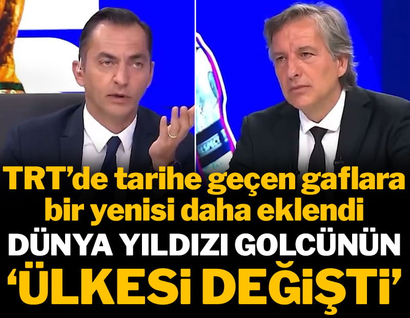 TRT'deki tarihi gaflara bir yenisi daha eklendi: Dünya yıldızı golcünün 'ülkesi değişti'