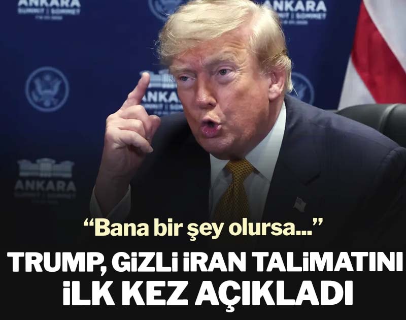 Trump, gizli İran talimatını ilk kez açıkladı