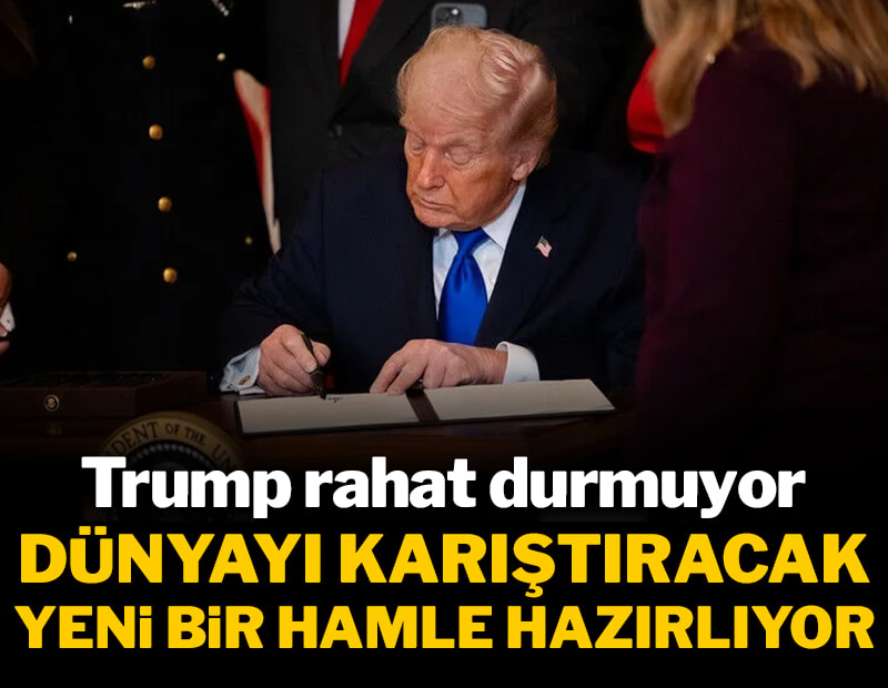 Trump rahat durmuyor: Dünyayı karıştıracak yeni bir hamle hazırlıyor