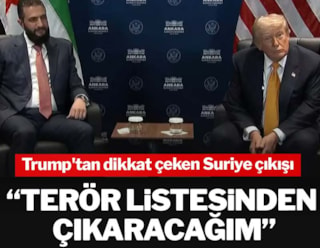 Trump'tan dikkat çeken Suriye çıkışı: Terör listesinden çıkaracağım