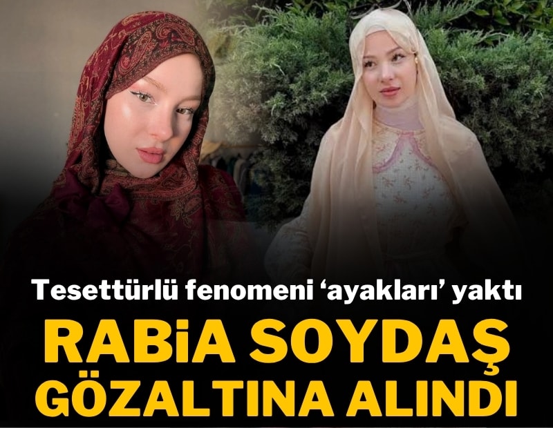 Tesettürlü fenomeni 'ayakları' yaktı! Gözaltına alındı