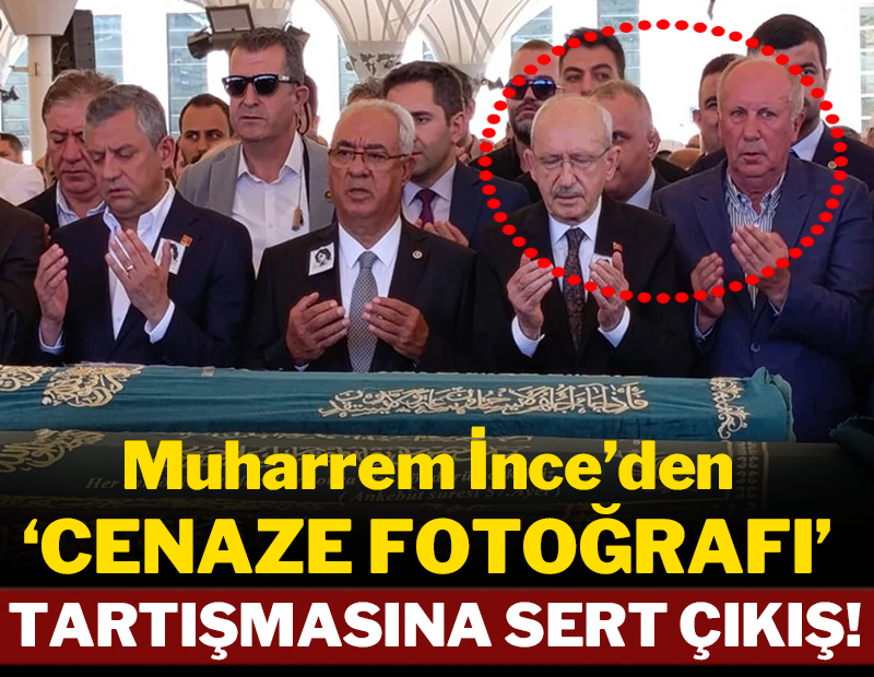 Muharrem İnce'den 'cenaze fotoğrafı' tartışmasına sert çıkış!
