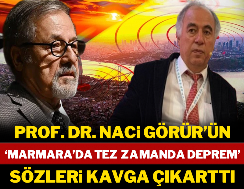 Prof. Dr. Görür'ün 'Marmara'da tez zamanda deprem' sözleri kavga çıkarttı!