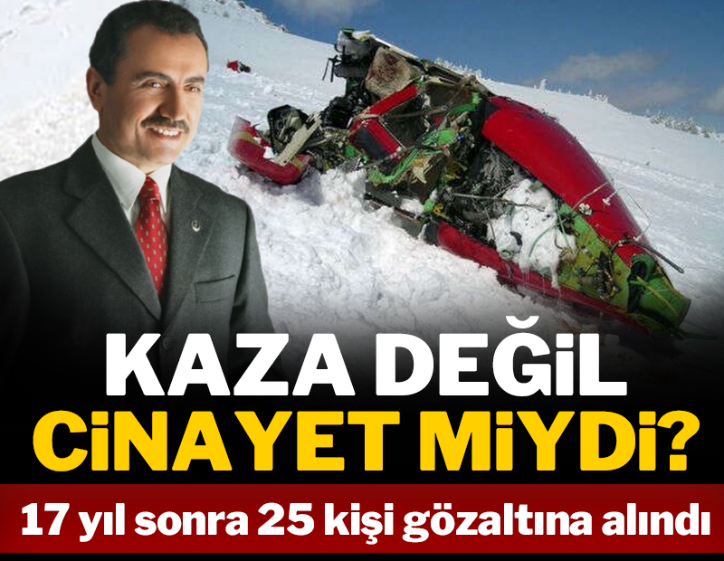 Son dakika: Muhsin Yazıcıoğlu soruşturmasında 17 yıl sonra 25 gözaltı! Kaza değil cinayet miydi?