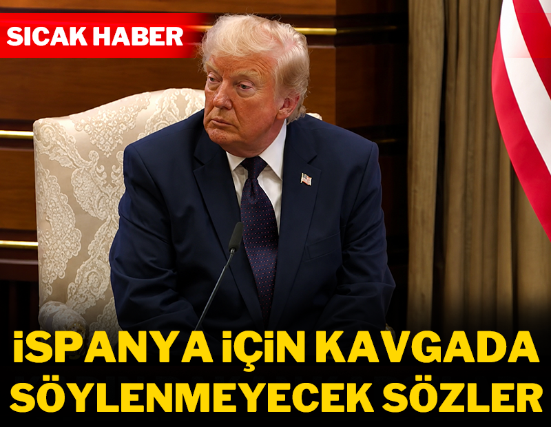 Son dakika: Trump'tan İspanya için kavgada söylenmeyecek sözler!