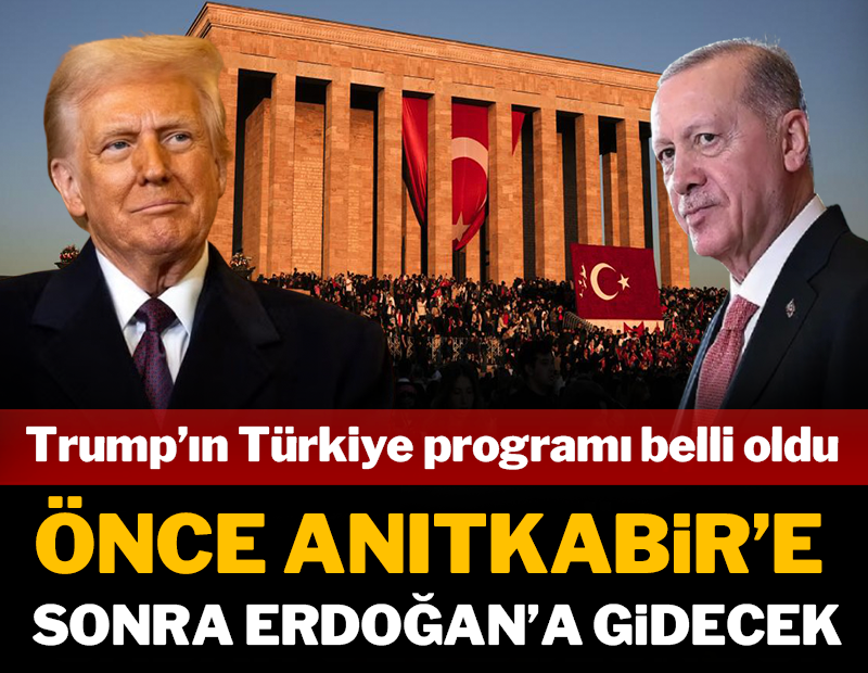 Trump'ın Türkiye programı belli oldu: Önce Anıtkabir'e sonra Erdoğan'a gidecek!