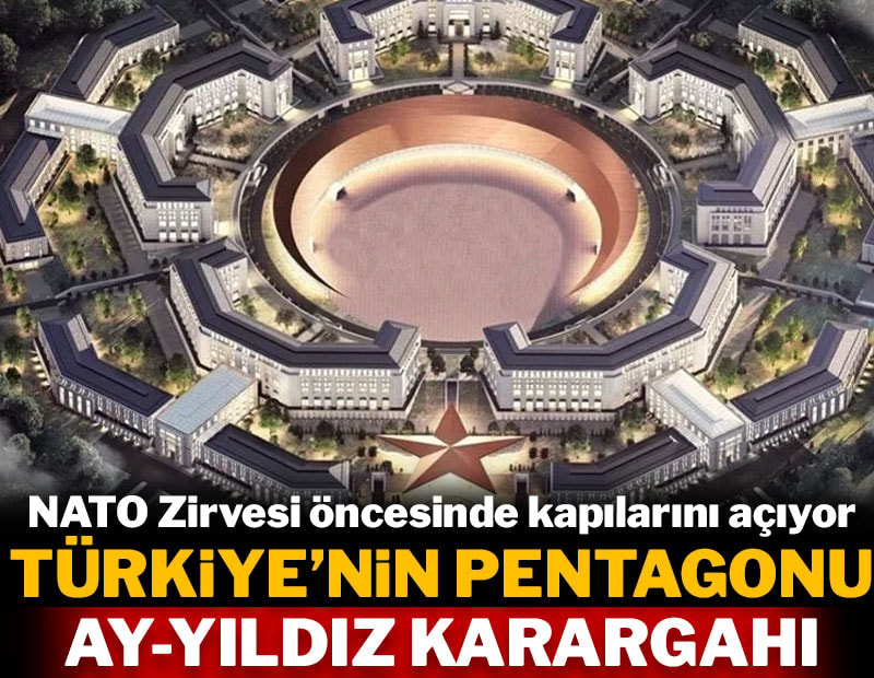 NATO Zirvesi öncesi kapılarını açıyor! İşte 'Türkiye'nin Pentagonu' Ay-Yıldız Karargahı