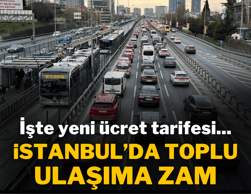 İstanbul'da toplu ulaşıma zam!