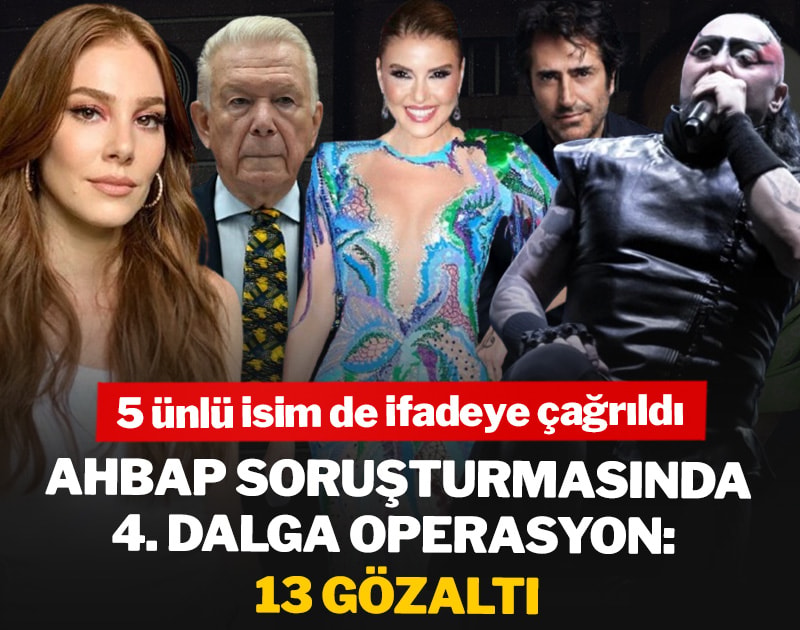 SON DAKİKA | Ahbap soruşturmasında 4. dalga operasyon: 13 şüpheli gözaltına alındı