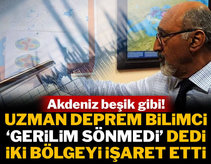 Akdeniz beşik gibi! Uzman deprem bilimci 'Akdeniz'de gerilim sönmedi' dedi iki bölgeyi işaret etti