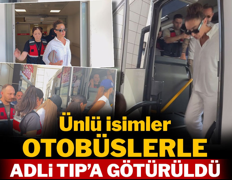 Ünlü isimler otobüslerle Adli Tıp'a götürüldü