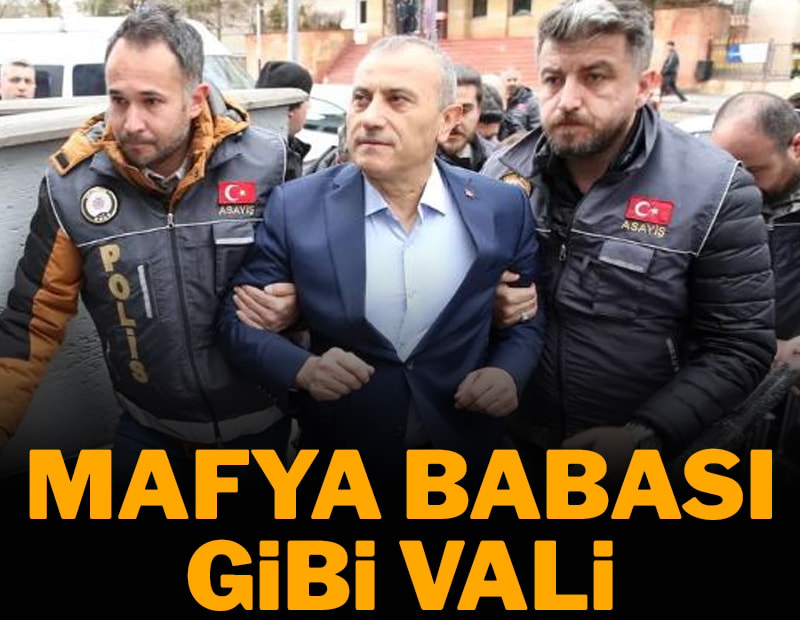 Mafya babası gibi vali