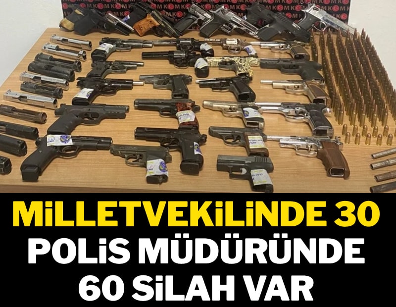 Milletvekilinde 30, polis müdüründe 60 silah var