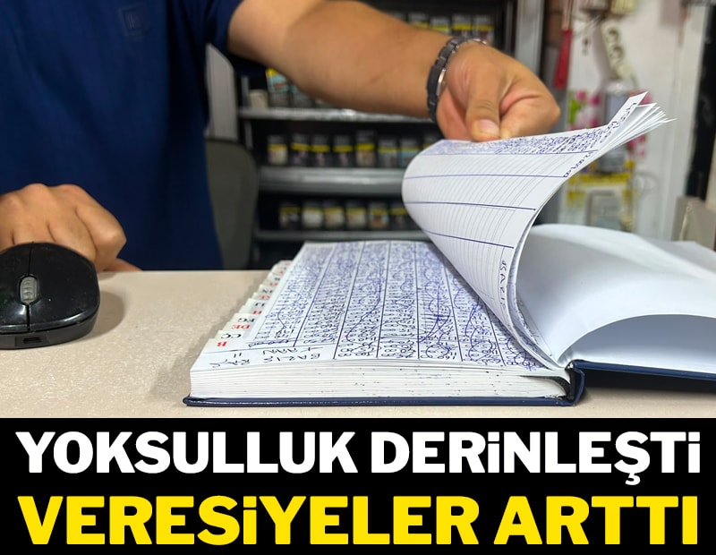 Yoksulluk derinleşti veresiyeler arttı
