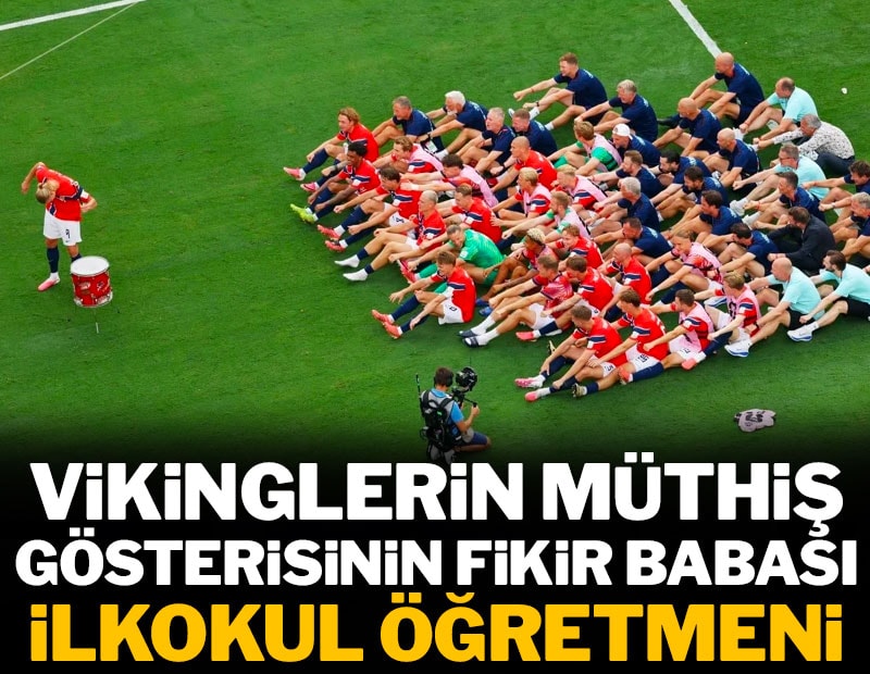 Vikinglerin müthiş gösterisinin fikir babası ilkokul öğretmeni