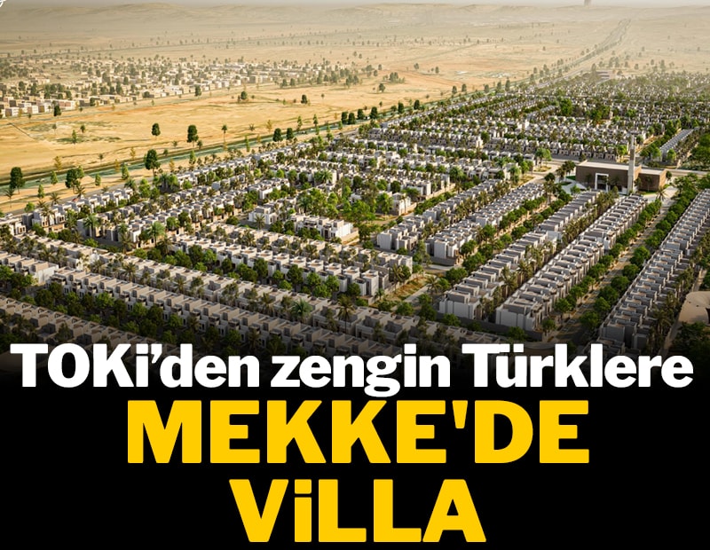 TOKİ'den zengin Türklere Mekke'de villa