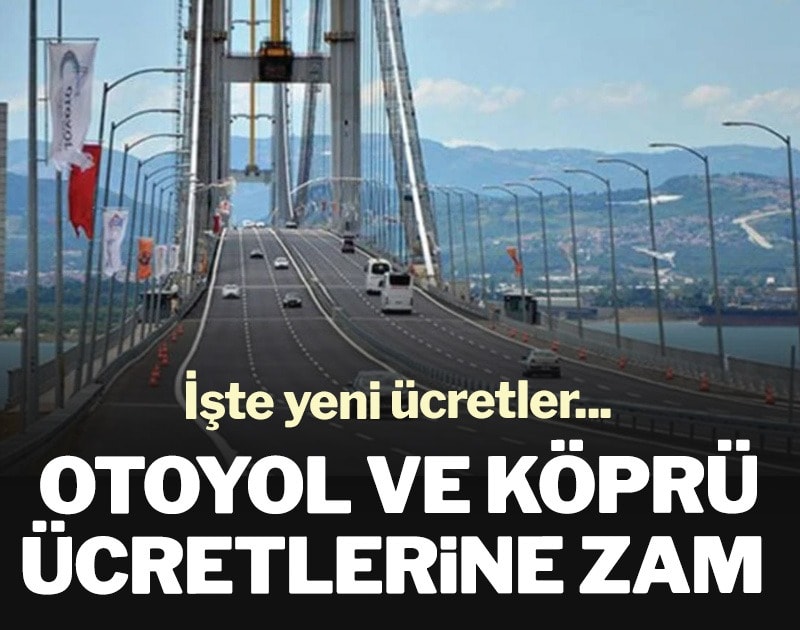 Yeni ay, yeni zam! Köprü ücretleri arttı