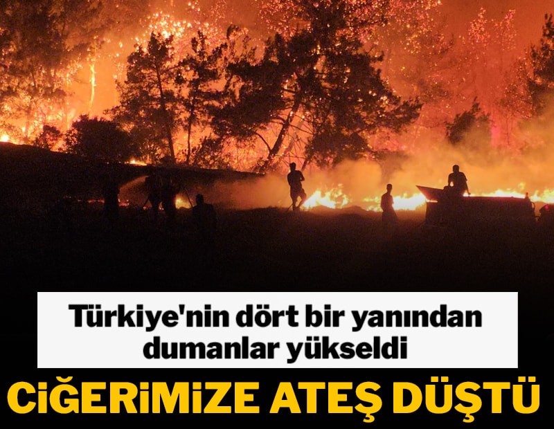 Türkiye'nin dört bir yanından dumanlar yükseldi, ciğerimize ateş düştü