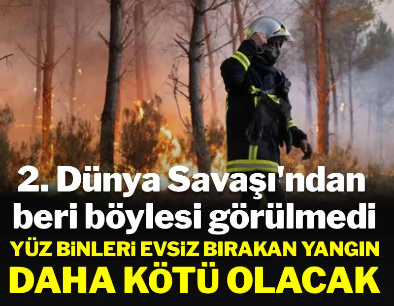 Yüz binlerce kişi evinden oldu:  2. Dünya savaşından beri böyle yangın görülmedi