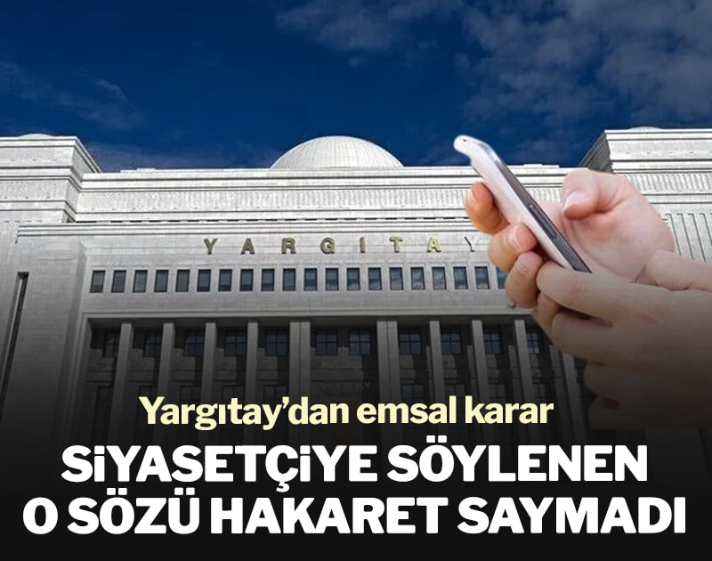 Yargıtay siyasetçiye söylenen o sözü hakaret saymadı