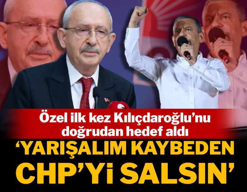 Özel Kılıçdaroğlu'nu ilk kez doğrudan hedef aldı
